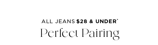 Shop All Jeans $28 & Under*