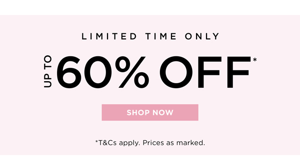 Shop Up To 60% Off*