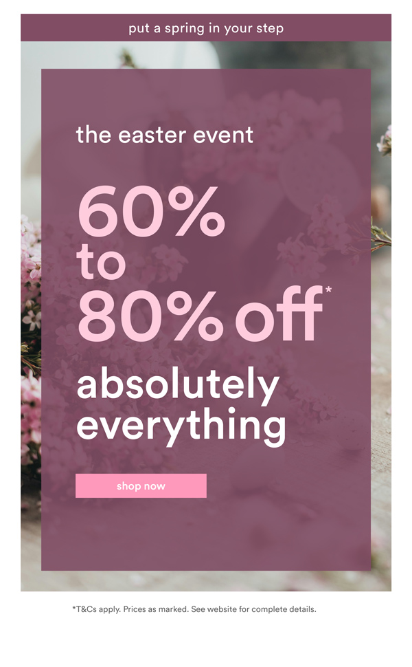 Shop 60-80% Off* Everything