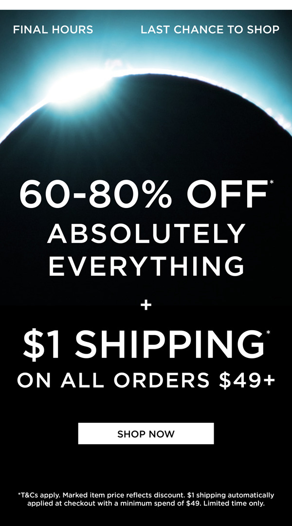 24 Hours Only: Shop 60-80% Off* Everything + $1 Shipping* On Orders $49+