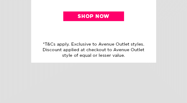 Buy One, Get One FREE* Avenue Outlet Styles