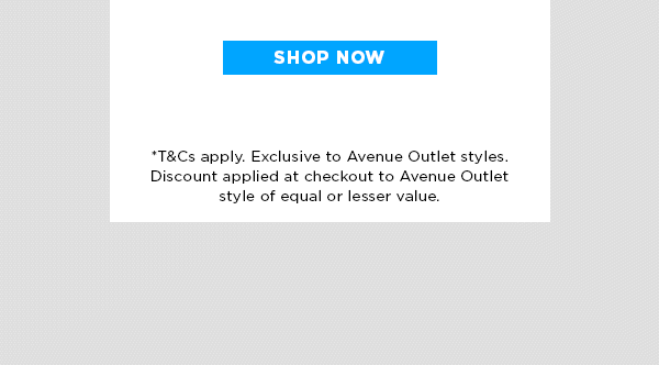 Buy One, Get One FREE* Avenue Outlet Styles