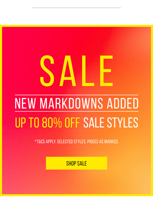 New Markdowns Just Added: Up to 80% Off* Sale