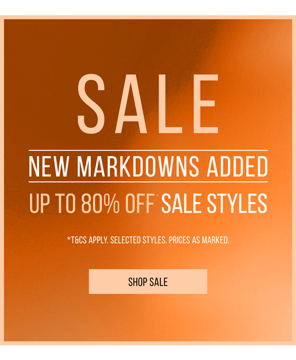 New Markdowns Just Added: Up to 80% Off* Sale