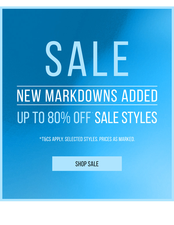 New Markdowns Just Added: Up to 80% Off* Sale