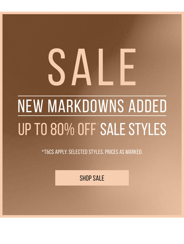 New Markdowns Just Added: Up to 80% Off* Sale