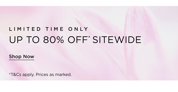 Shop Up To 80% Off* Sitewide