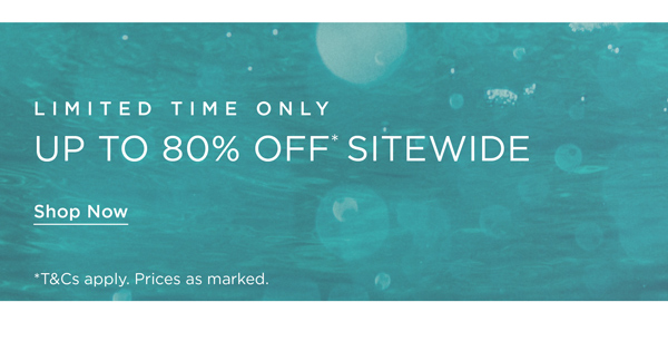 Shop Up To 80% Off* Sitewide