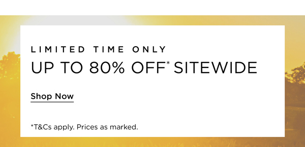 Shop Up To 80% Off* Sitewide