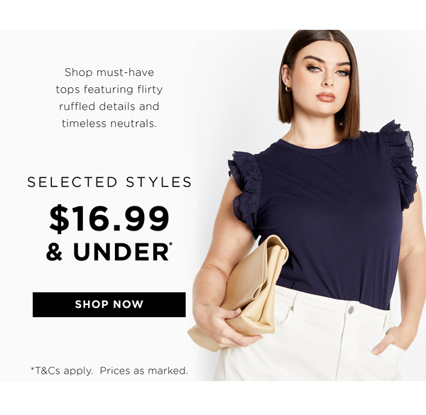 Shop Selected Tops $16.99 & Under*