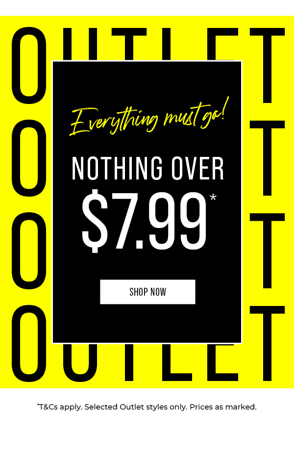 Shop Outlet $7.99 & Under*