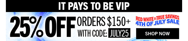 IT PAYS TO BE VIP | 25% OFF ORDERS $150+ WITH CODE: JULY25 | Shop Now
