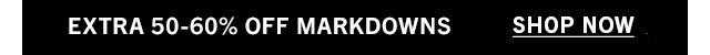 EXTRA 50-60% OFF MARKDOWNS | Shop Now