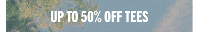 UP TO 50% OFF TEES