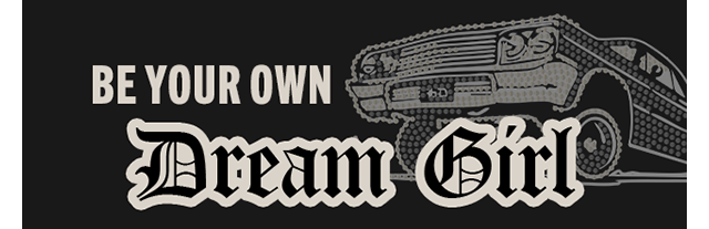 BE YOUR OWN DREAM GIRL