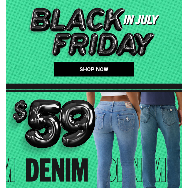 BLACK FRIDAY IN JULY | $59 DENIM | Shop Now