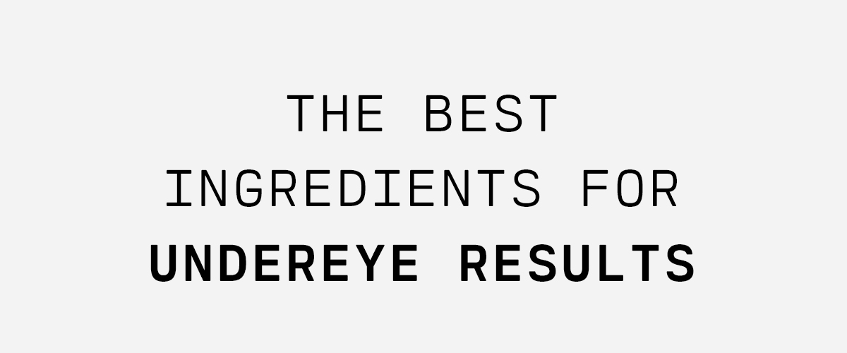 Best Ingredients for Undereye Results
