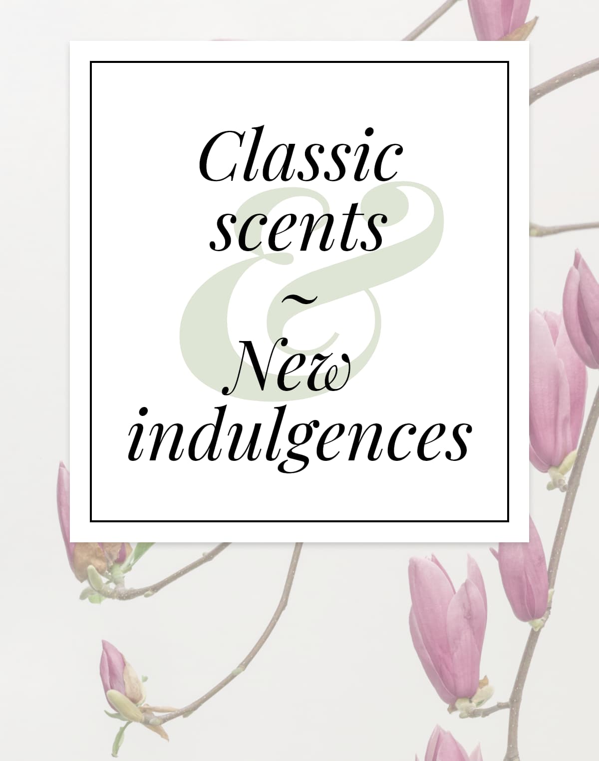 Classic scents and new indulgences
