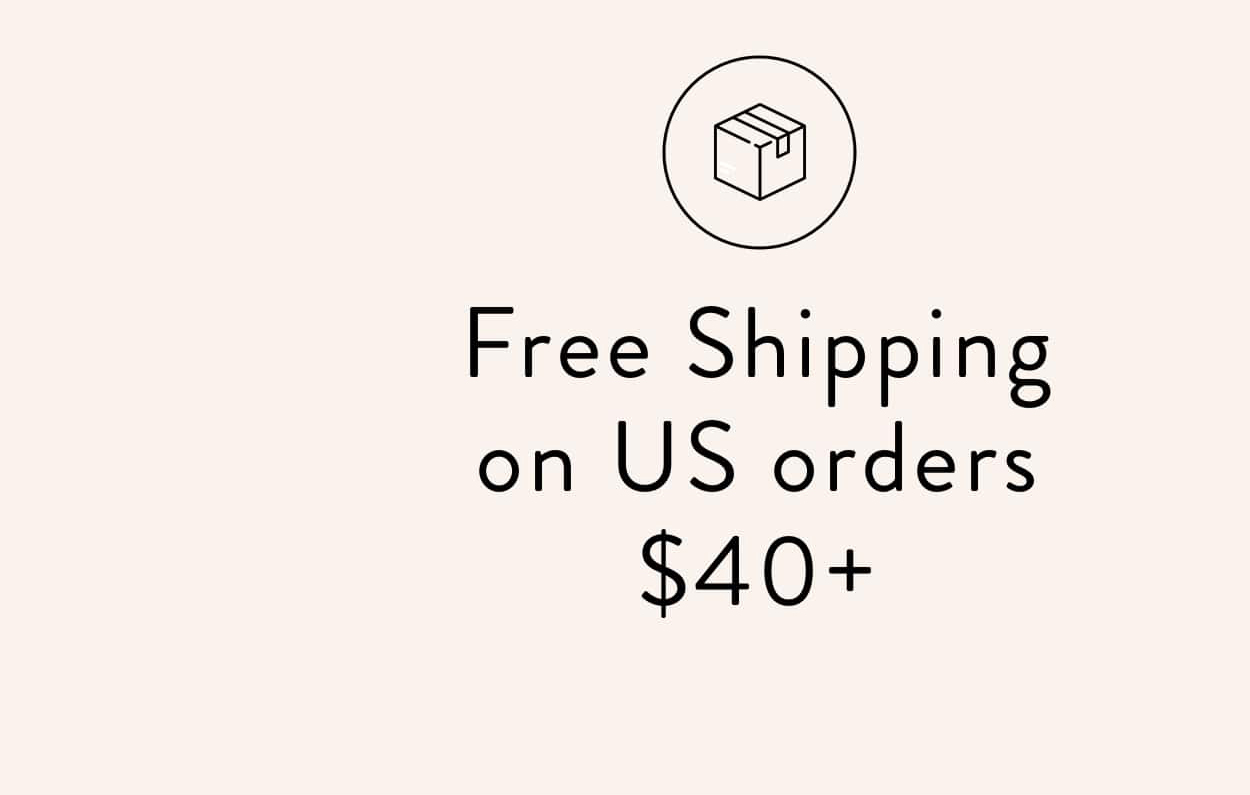 Free Shipping on US orders $40+