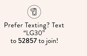 Text "LG30" to 52857 to join!