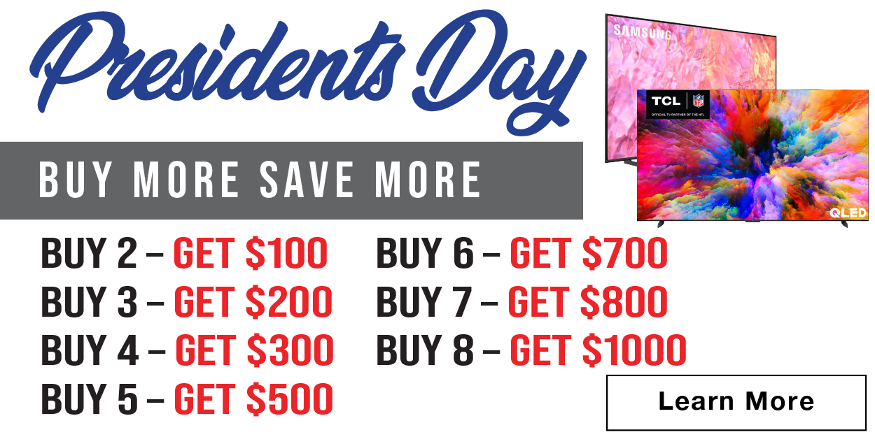 President's Day buy more save more rebate! Save up to $1000- Learn more