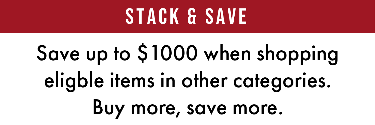 Stack and Save. Combine other category rebates and save up to $1000 when buying eligible items