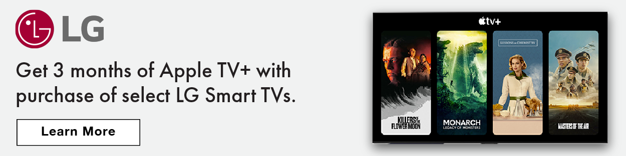LG. Get 3 months of Apple TV+ with purchase of select LG Smart TVs.