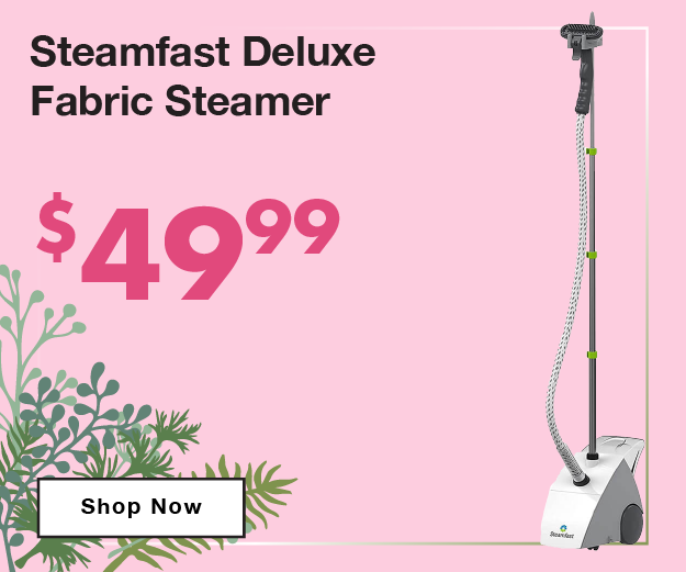 Steamfast Deluxe Fabric Steamer now only $49.99