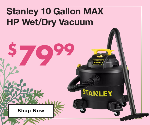 Stanley 10 Gallon 4 MAX HP Wet/Dry Vacuum now only $79.99