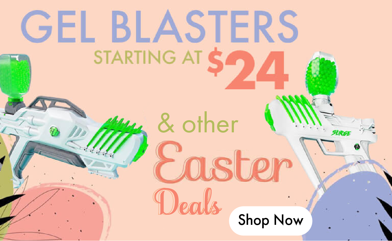Gel blasters starting at $24! Happy Easter!