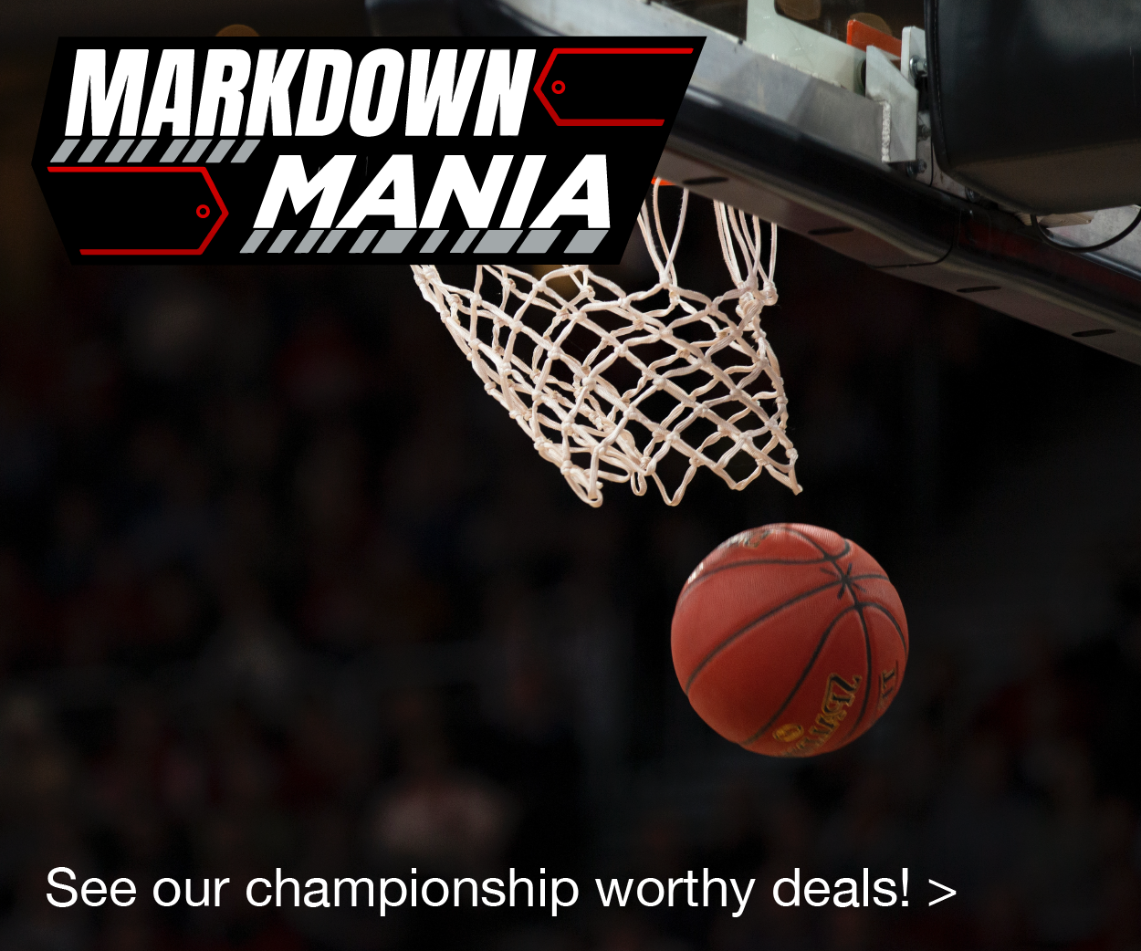 Markdown Mania! See our championship worthy deals!