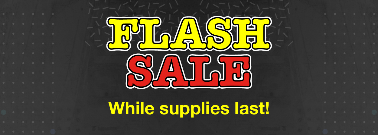 Flash sale! While supplies last!