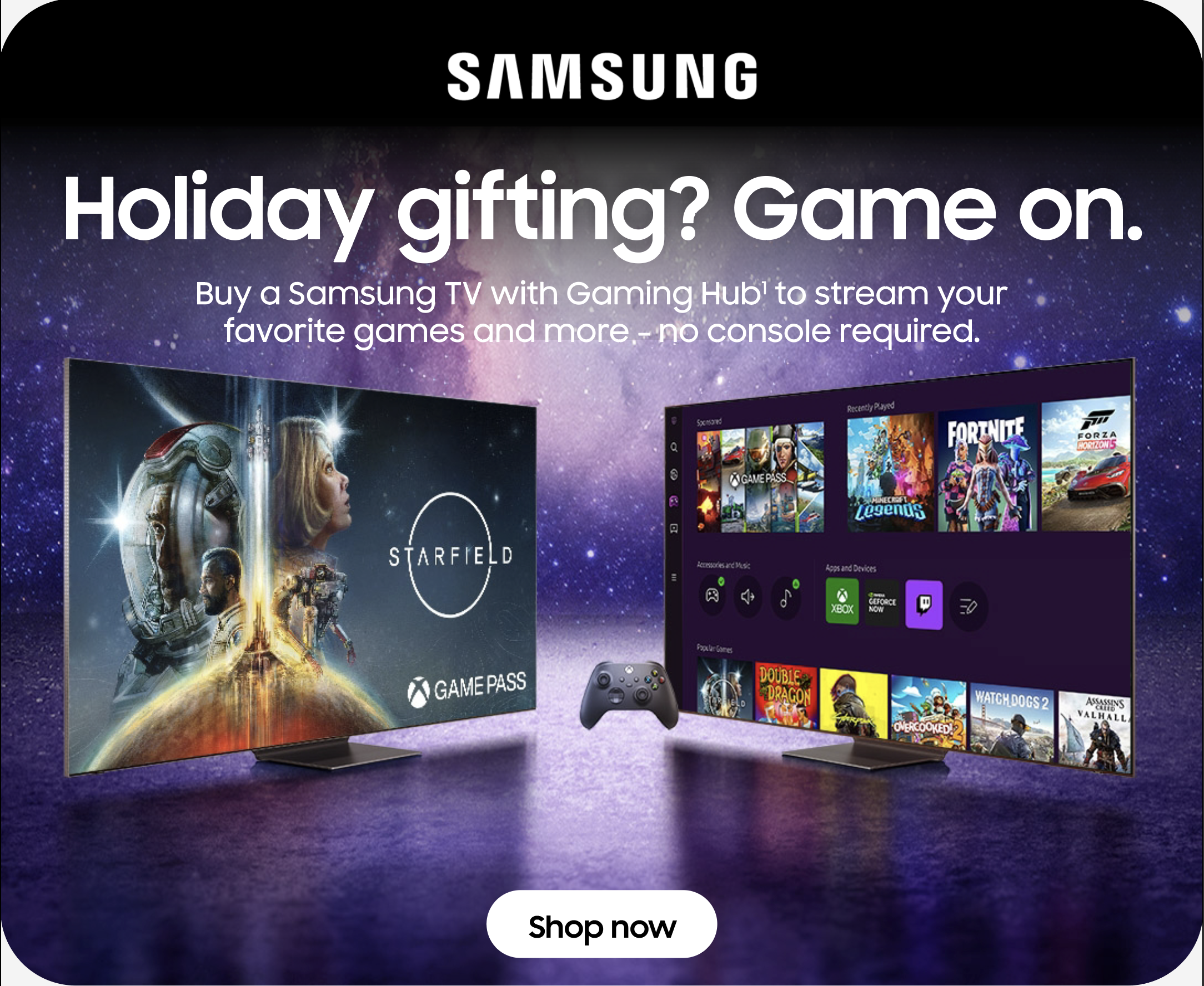 Holiday gifting? Game on. Buy a samsung tv with gaming hub to stream your favorite games and more, no console required.