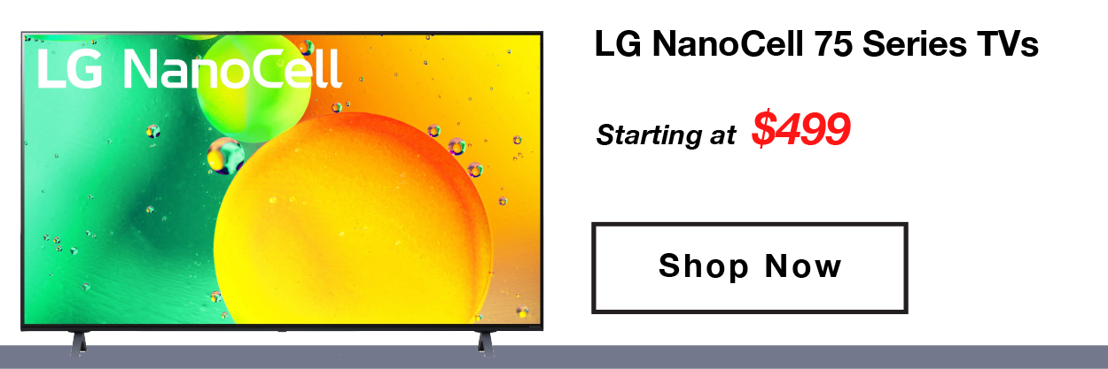 LG NanoCell 75 Series TVs starting at $499.
