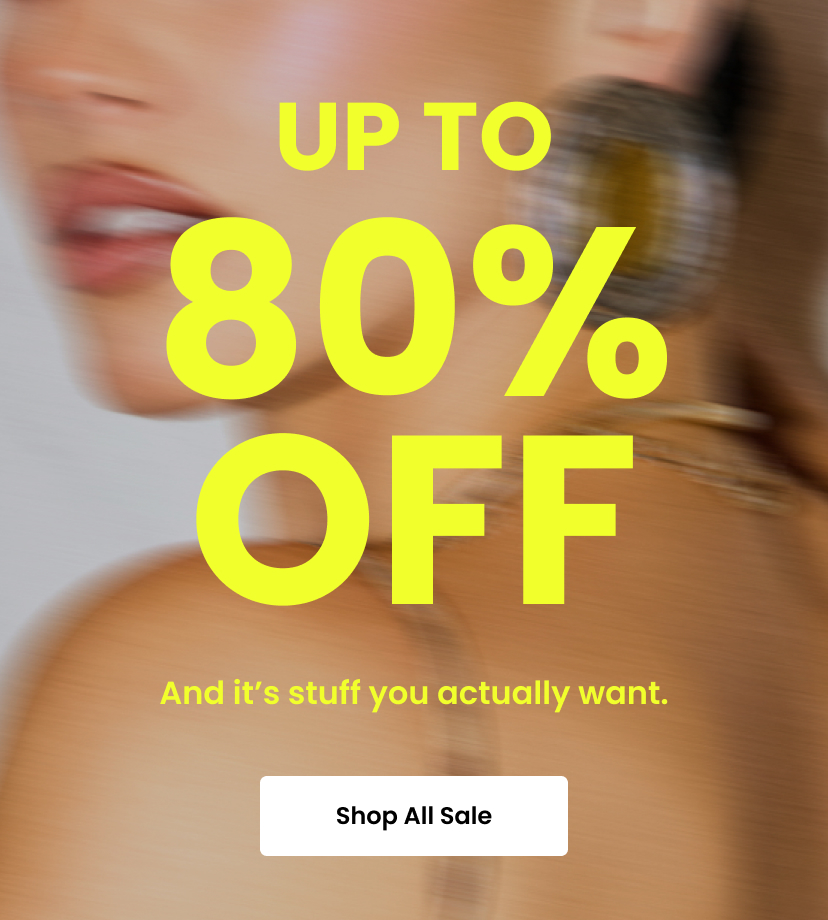 Up to 80 Percent Off. Shop All Sale.