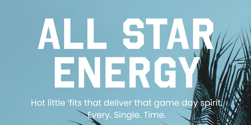 All Star Energy. Hot little ‘fits that deliver that game day spirit. Every. Single. Time.