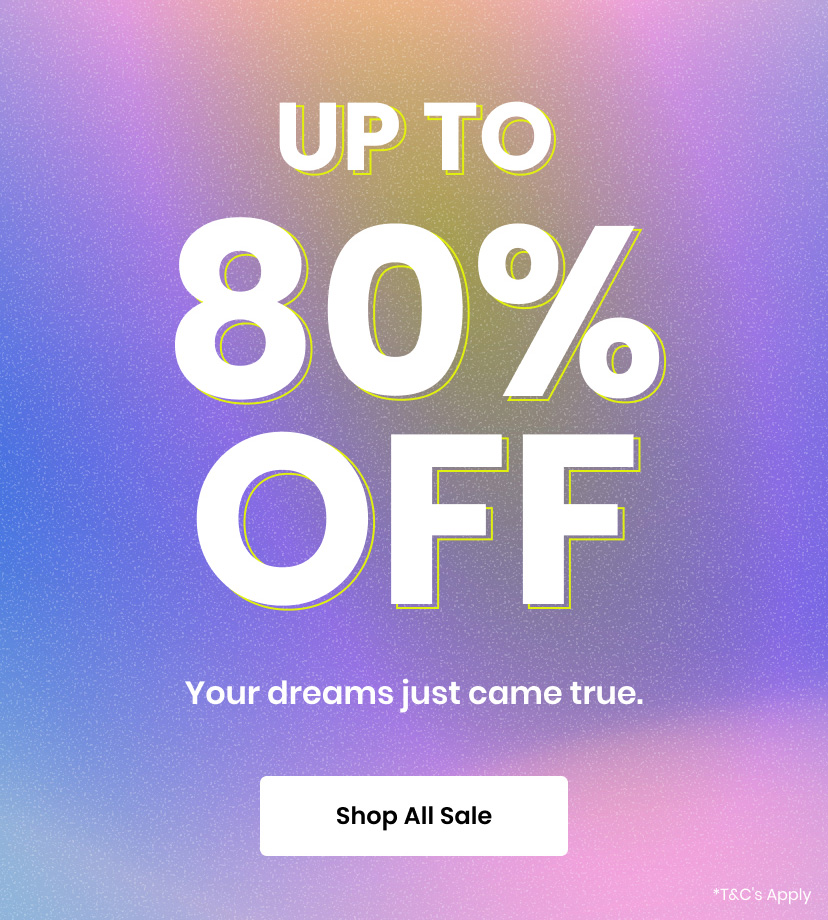 Up to 80% Off. Your dreams just came true. Shop All Sale.