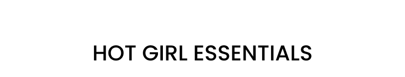 Hot Girl Essentials