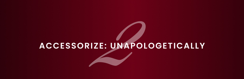 Accessorize Unapologetically