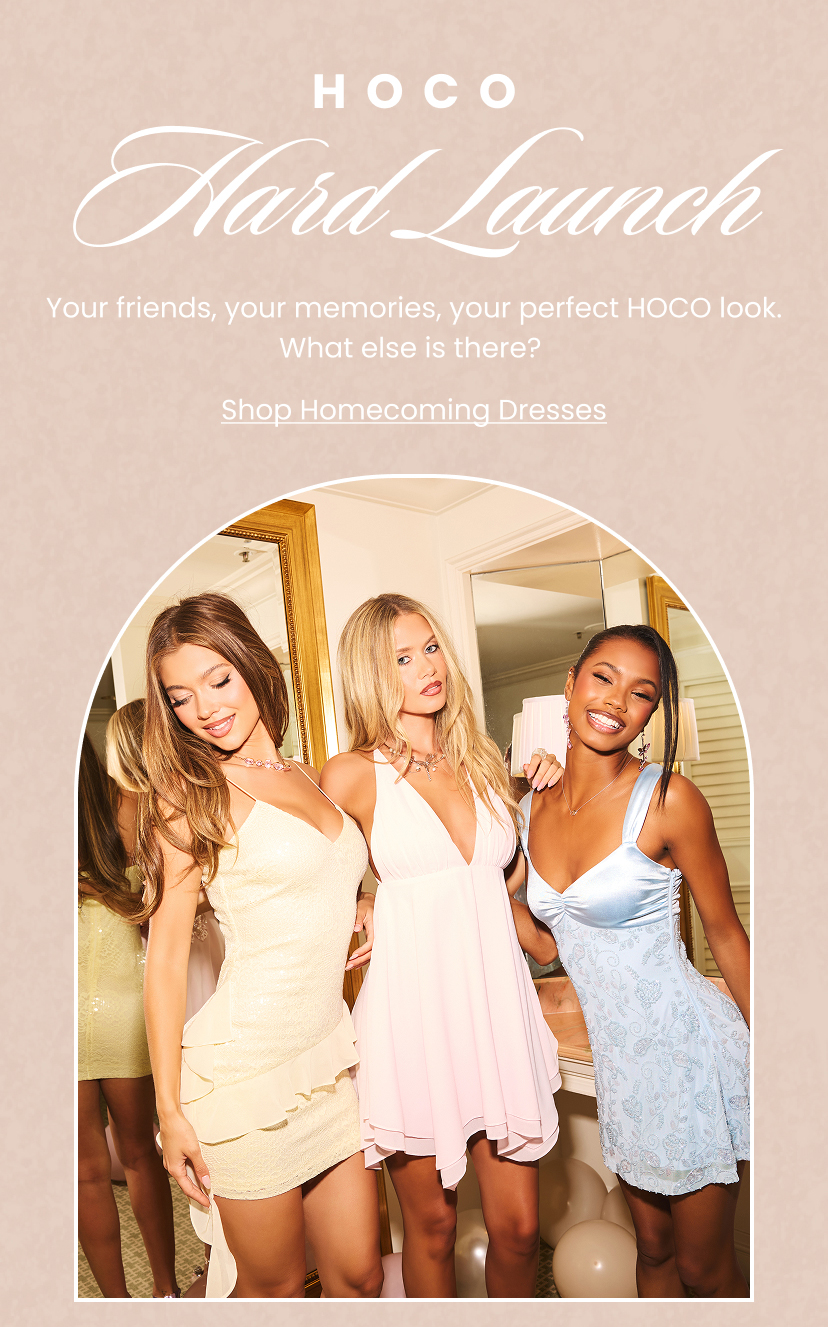 HOCO Hard Launch. Your friends your memories your perfect HOCO look. What else is there. Shop Homecoming Dresses