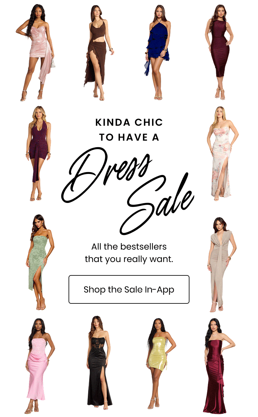 Kinda Chic To Have A Dress Sale. Shop The Sale In App