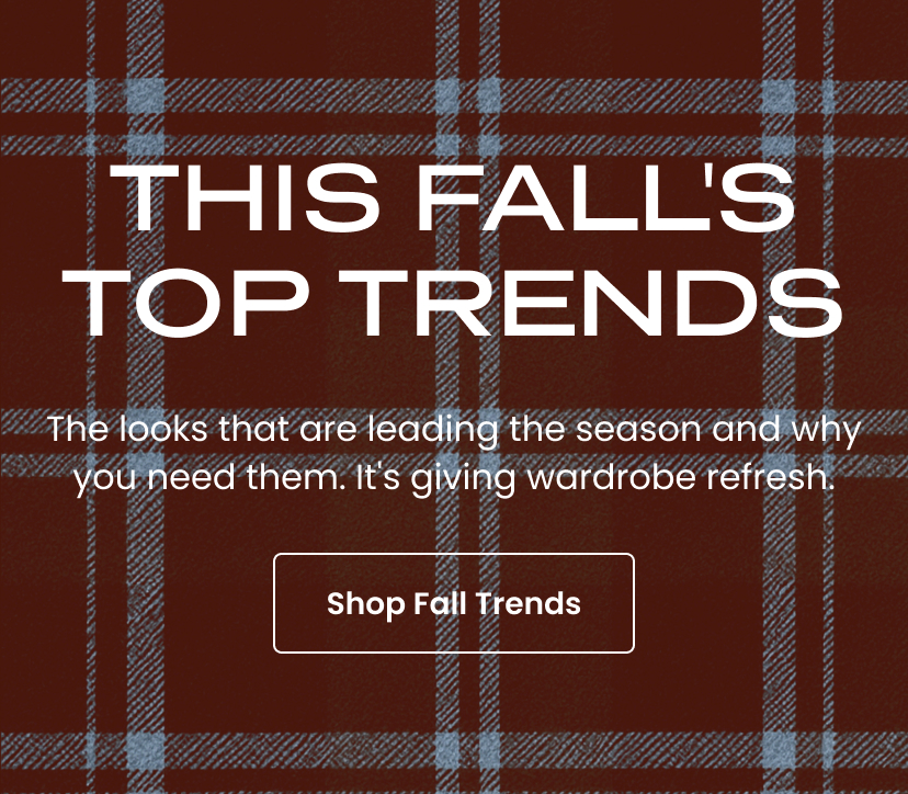 Fall Top Trends. The looks that are leading the season and why you need the,. It is giving wardrobe refresh. Shop Fall Trends