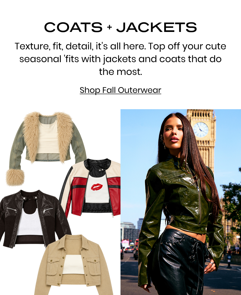 Coats and Jackets.
 Texture fit and detail it is all here. Top off your seasonal fits with jackets and coats that do the most. Shop Fall Outerwear" target="_blank" data-link-name="Coats and Jackets. Texture fit and detail it is all here. Top off your seasonal fits with jackets and coats that do the most. Shop Fall Outerwear
