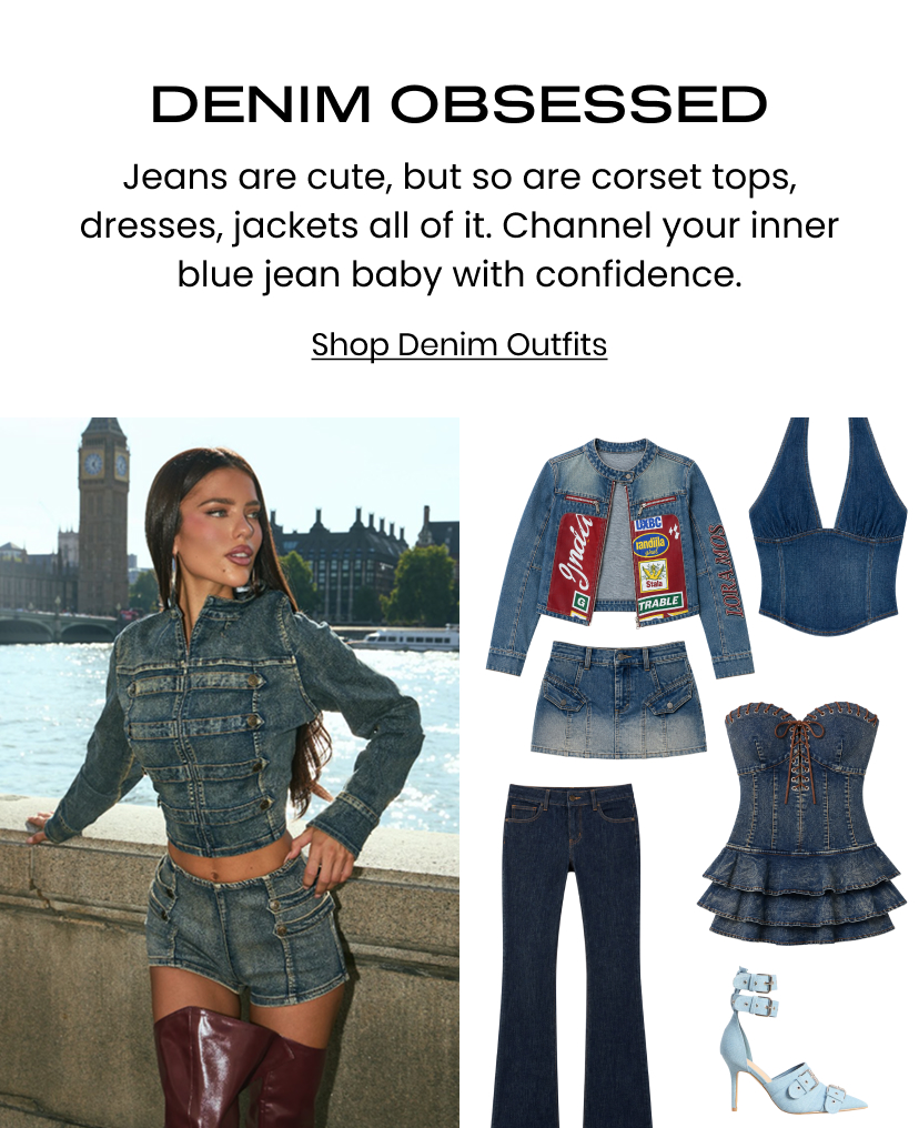 Denim Obsessed. Jeans
 are so cute but so are corset tops dresses jackets all of it. Channel your inner blue jean baby with confidence. Shop Denim Outfits" target="_blank" data-link-name="Denim Obsessed. Jeans are so cute but so are corset tops dresses jackets all of it. Channel your inner blue jean baby with confidence. Shop Denim Outfits