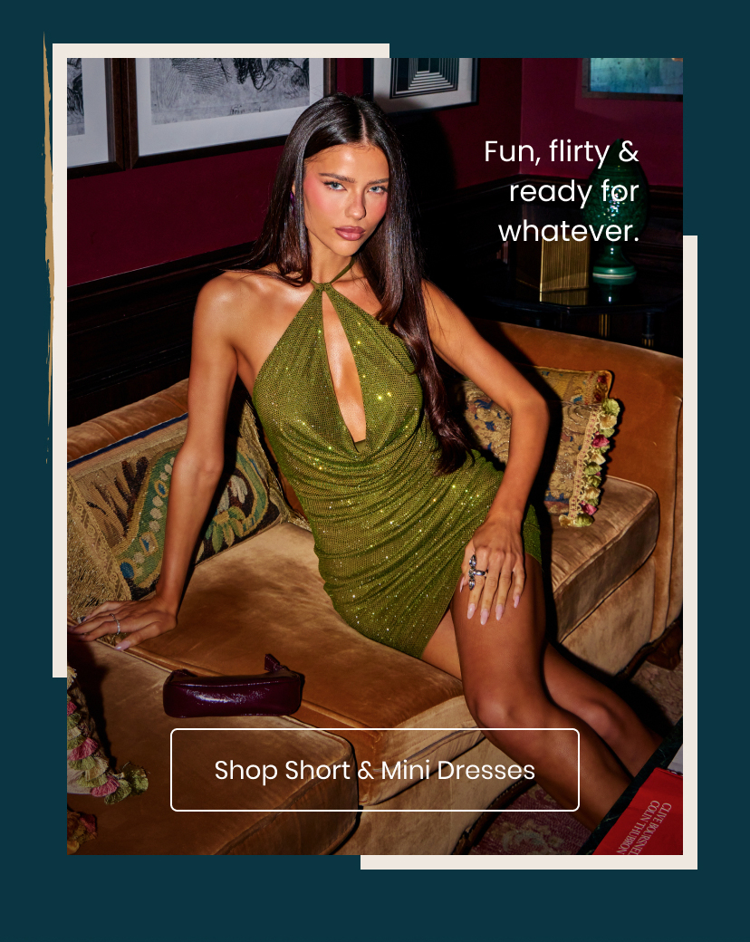 Fun flirty and ready for whatever. Shop Short and Mini Dresses