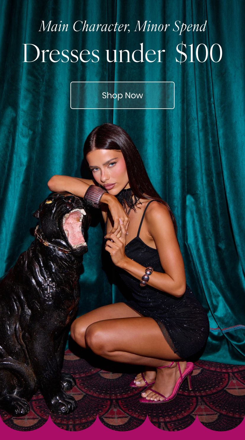 Main Character Minor Spend. Dresses under 100 dollars. Shop Now