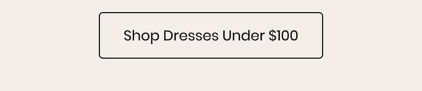 Shop Dresses Under 100 Dollars