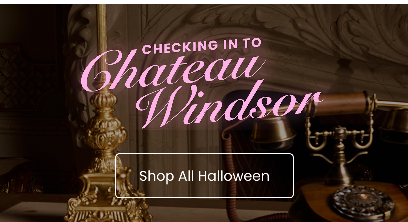 Checking in to Chateau Windsor. Shop All Halloween