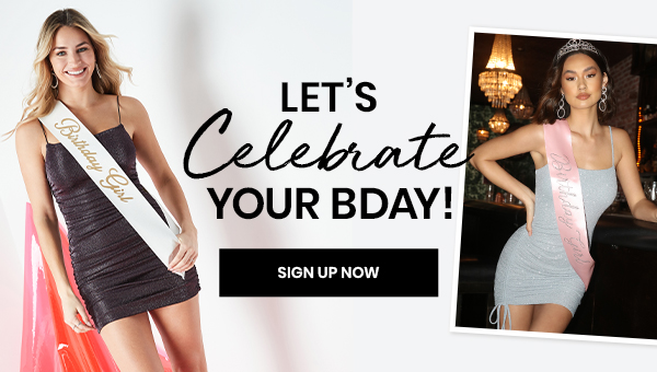 Let's Celebrate Your BDay! Sign Up Now