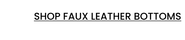 Shop Faux Leather Bottoms